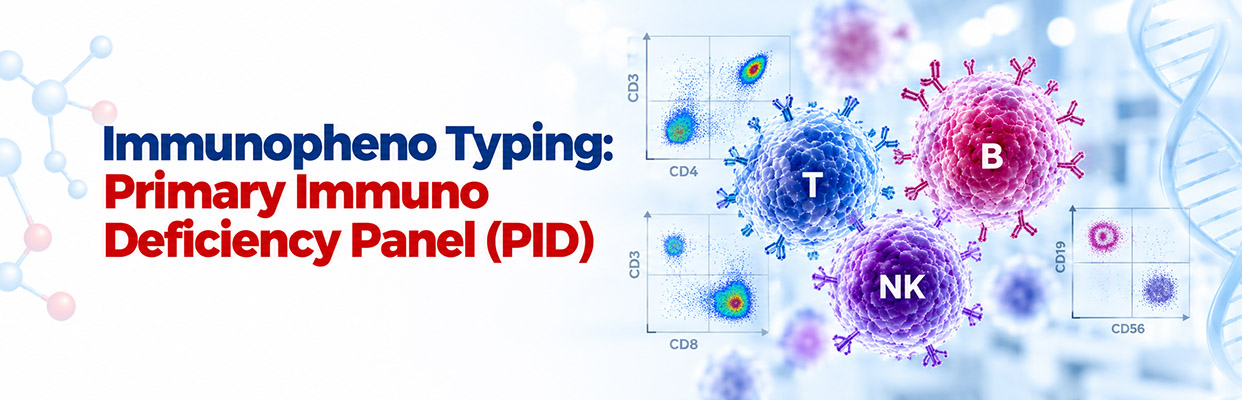 Immunophenotyping: Primary Immuno Deficiency Panel (PID)